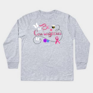 Be Courageous Pink Awareness Ribbon Kids Long Sleeve T-Shirt
